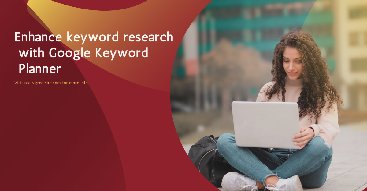 Enhance Keyword Research with Google Keyword Planner